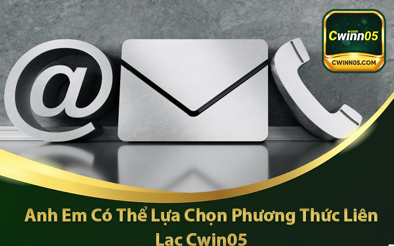 chúng tôi tổng hợp tất cả các phương thức liên của cwin05 một cách đơn giản  nhất