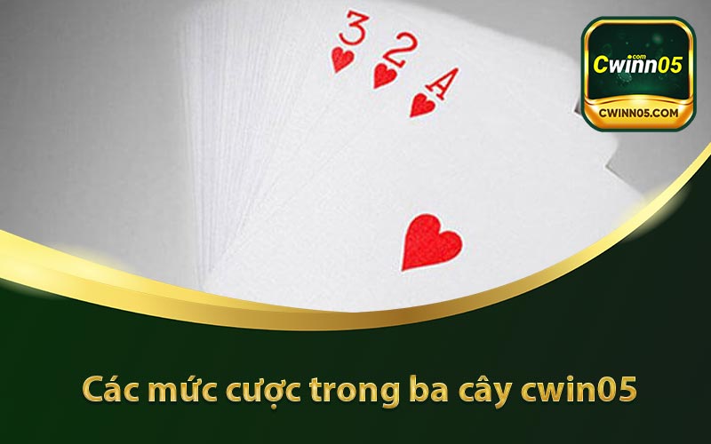 Các mức cược trong ba cây cwin05