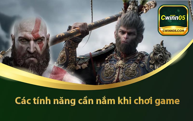 Các tính năng cần nắm khi chơi game
