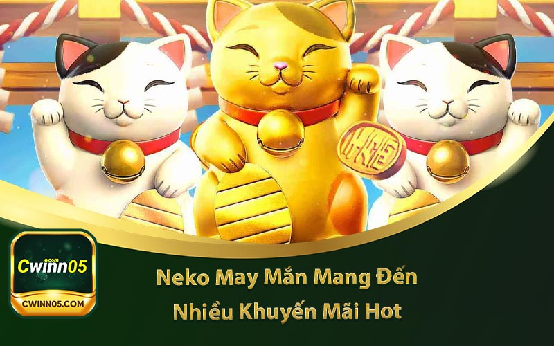 Neko May Mắn tự game này là biểu tưởng của sư may mắn