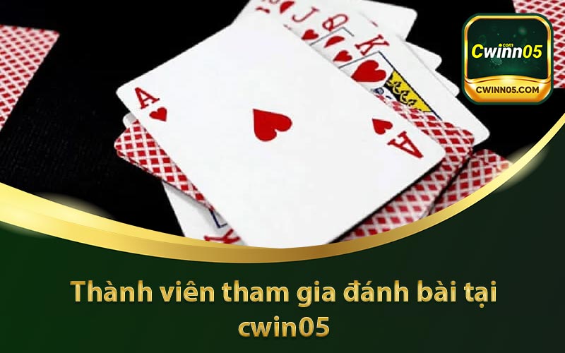 Thành viên tham gia đánh bài tại cwin05